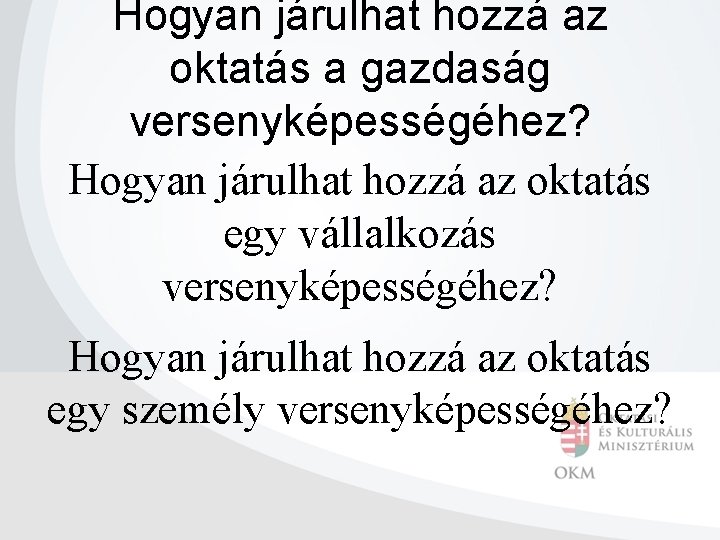 Hogyan járulhat hozzá az oktatás a gazdaság versenyképességéhez? Hogyan járulhat hozzá az oktatás egy