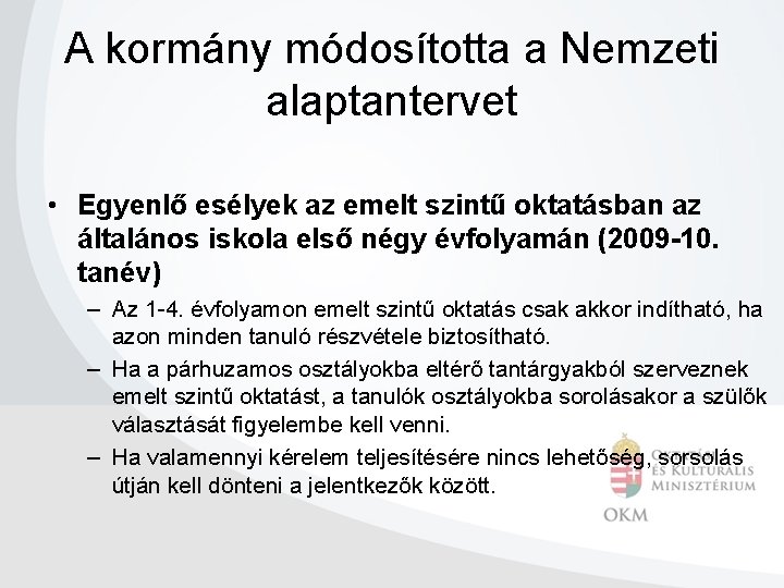 A kormány módosította a Nemzeti alaptantervet • Egyenlő esélyek az emelt szintű oktatásban az