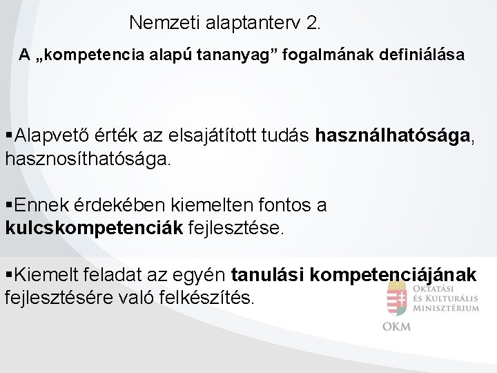 Nemzeti alaptanterv 2. A „kompetencia alapú tananyag” fogalmának definiálása §Alapvető érték az elsajátított tudás