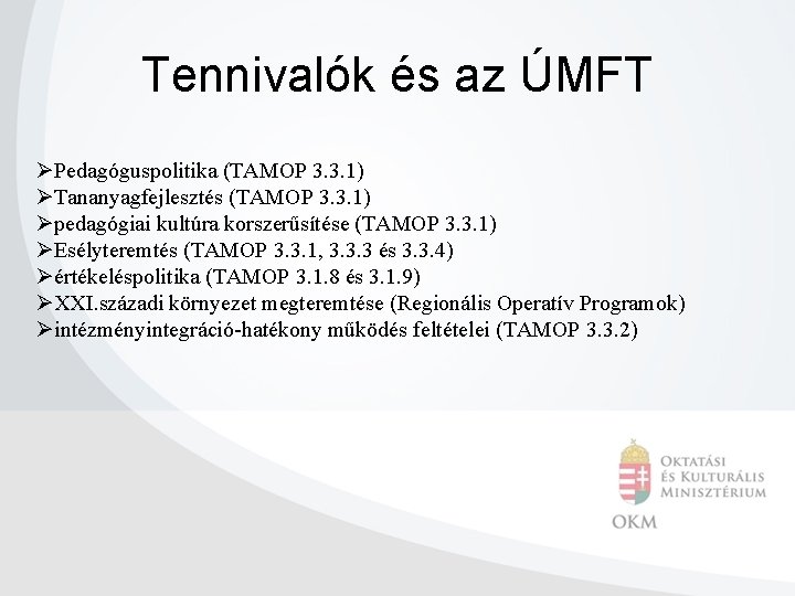 Tennivalók és az ÚMFT ØPedagóguspolitika (TAMOP 3. 3. 1) ØTananyagfejlesztés (TAMOP 3. 3. 1)