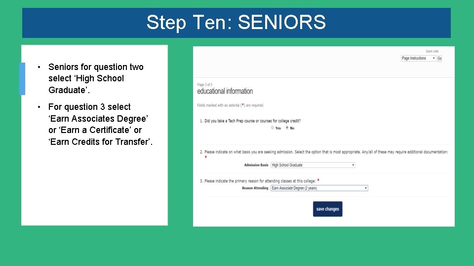 Step Ten: SENIORS • Seniors for question two select ‘High School Graduate’. • For