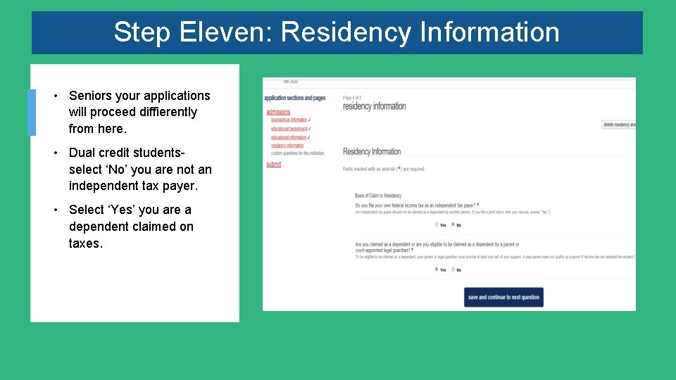 Step Eleven: Residency Information • Seniors your applications will proceed diffierently from here. •