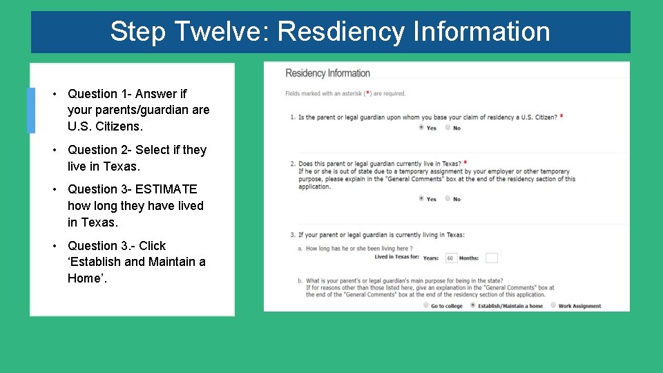 Step Twelve: Resdiency Information • Question 1 - Answer if your parents/guardian are U.