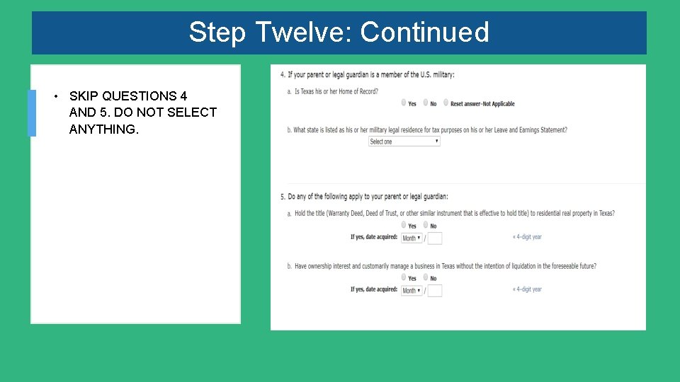 Step Twelve: Continued • SKIP QUESTIONS 4 AND 5. DO NOT SELECT ANYTHING. 