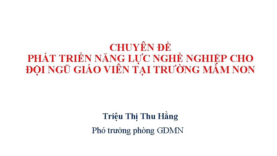 CHUYÊN ĐỀ PHÁT TRIỂN NĂNG LỰC NGHỀ NGHIỆP CHO ĐỘI NGŨ GIÁO VIÊN TẠI