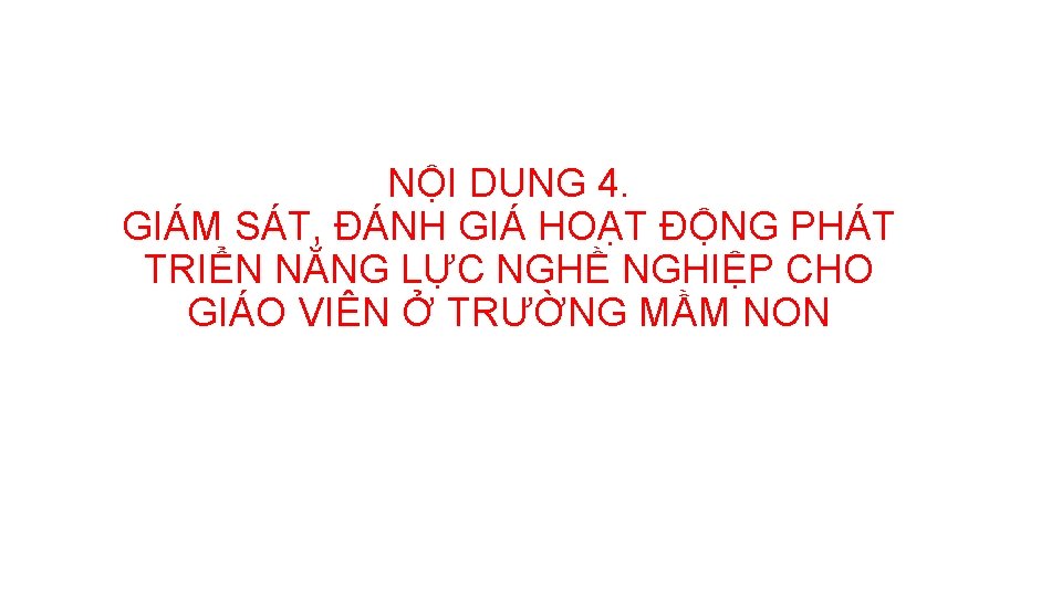 NỘI DUNG 4. GIÁM SÁT, ĐÁNH GIÁ HOẠT ĐỘNG PHÁT TRIỂN NĂNG LỰC NGHỀ