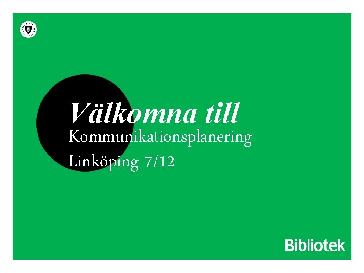 Välkomna till Kommunikationsplanering Linköping 7/12 