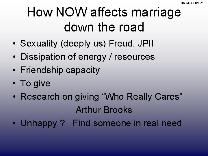 DRAFT ONLY How NOW affects marriage down the road • • • Sexuality (deeply