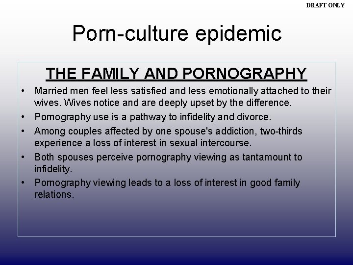 DRAFT ONLY Porn-culture epidemic THE FAMILY AND PORNOGRAPHY • Married men feel less satisfied