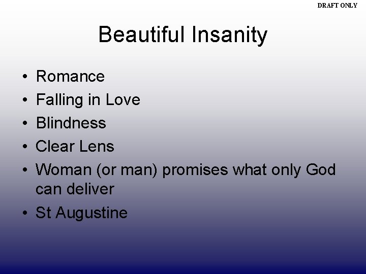 DRAFT ONLY Beautiful Insanity • • • Romance Falling in Love Blindness Clear Lens