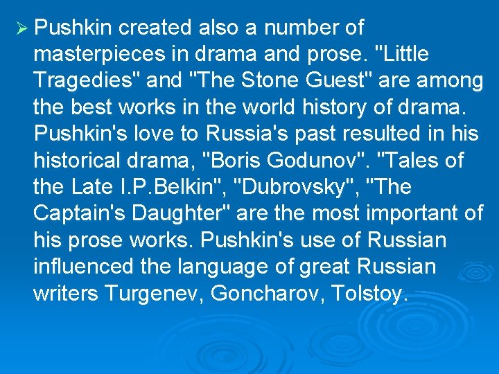 Ø Pushkin created also a number of masterpieces in drama and prose. "Little Tragedies"