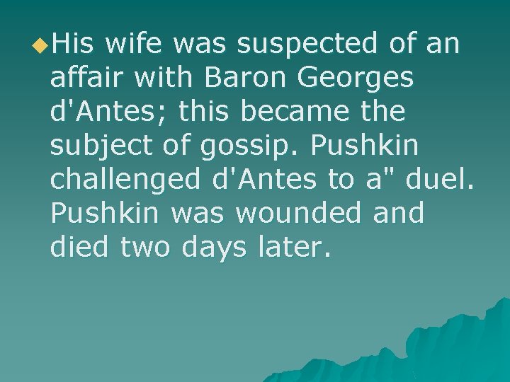 u. His wife was suspected of an affair with Baron Georges d'Antes; this became