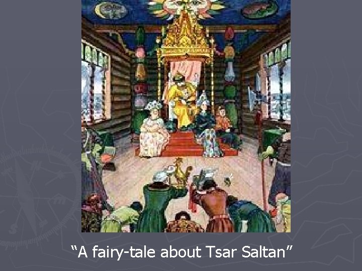 “A fairy-tale about Tsar Saltan” 