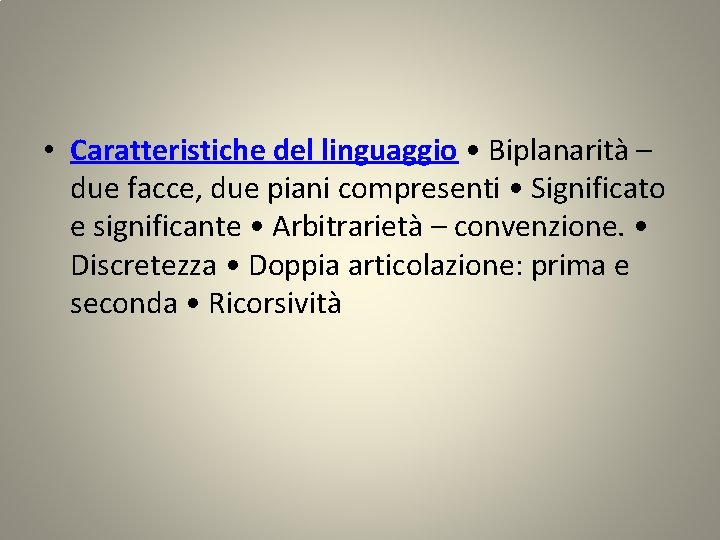  • Caratteristiche del linguaggio • Biplanarità – due facce, due piani compresenti •