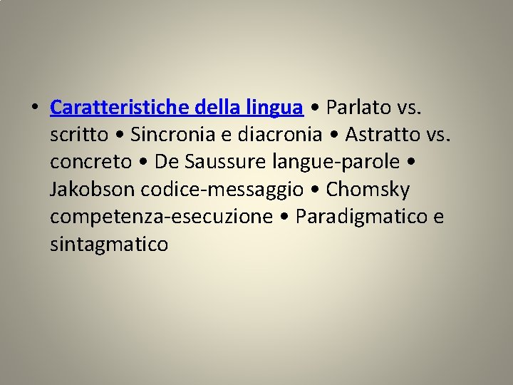  • Caratteristiche della lingua • Parlato vs. scritto • Sincronia e diacronia •