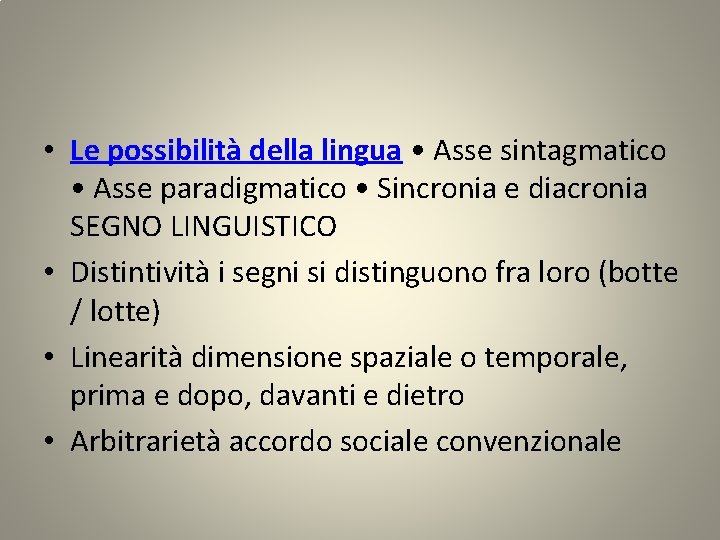  • Le possibilità della lingua • Asse sintagmatico • Asse paradigmatico • Sincronia