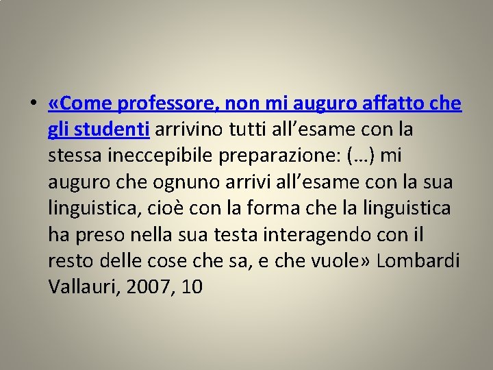  • «Come professore, non mi auguro affatto che gli studenti arrivino tutti all’esame