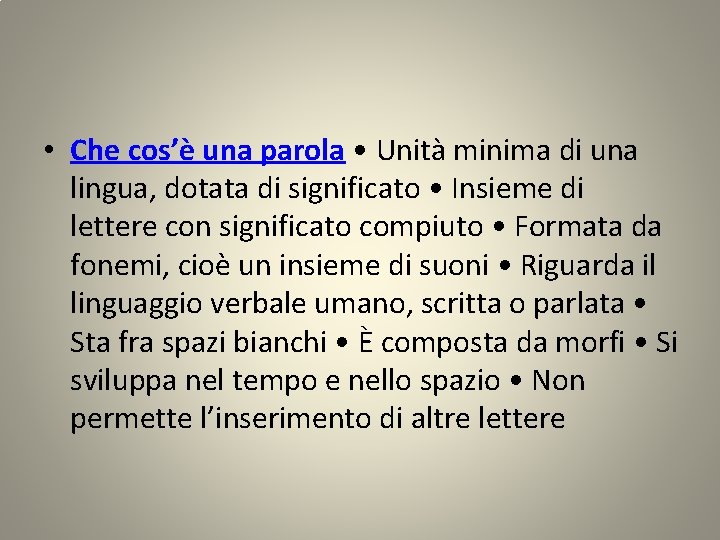  • Che cos’è una parola • Unità minima di una lingua, dotata di