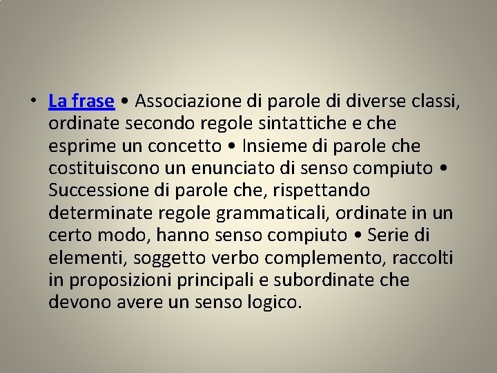  • La frase • Associazione di parole di diverse classi, ordinate secondo regole