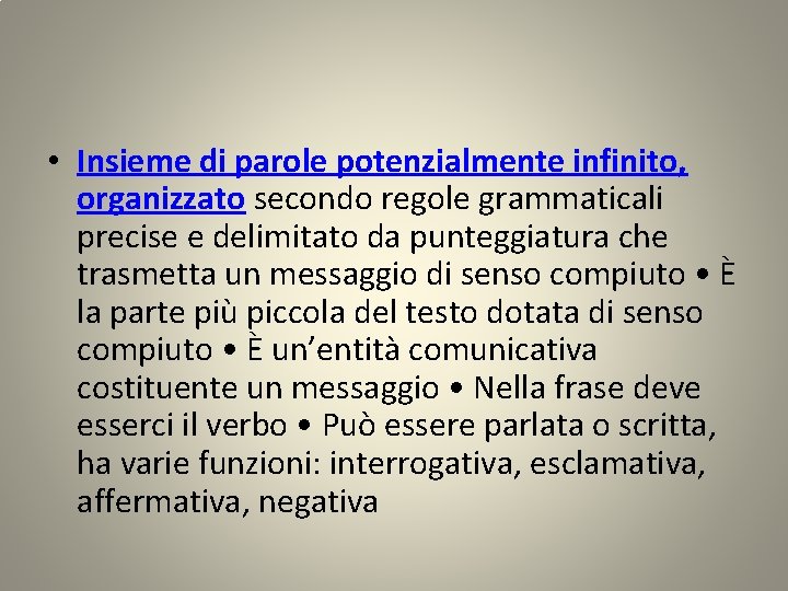  • Insieme di parole potenzialmente infinito, organizzato secondo regole grammaticali precise e delimitato