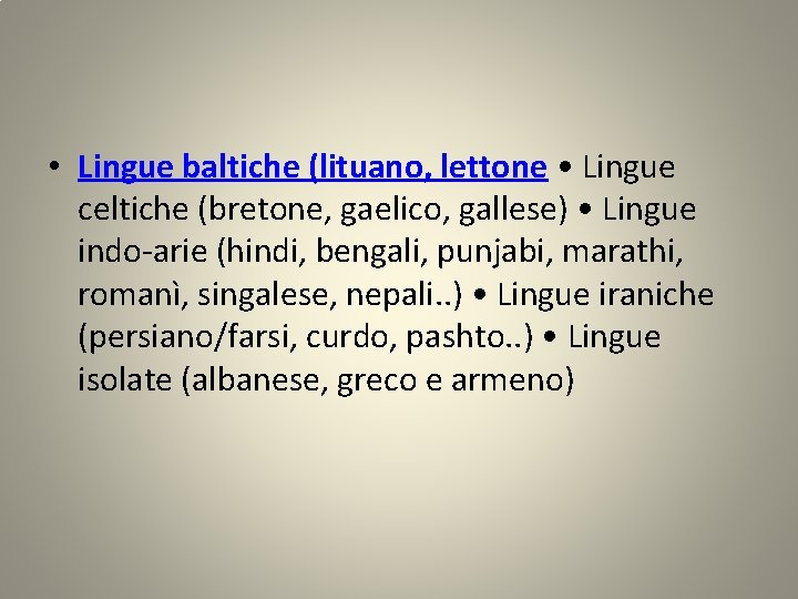  • Lingue baltiche (lituano, lettone • Lingue celtiche (bretone, gaelico, gallese) • Lingue