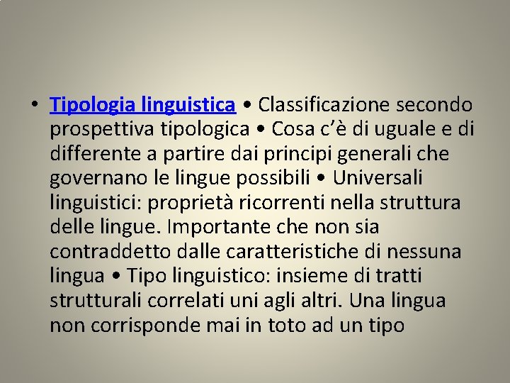  • Tipologia linguistica • Classificazione secondo prospettiva tipologica • Cosa c’è di uguale