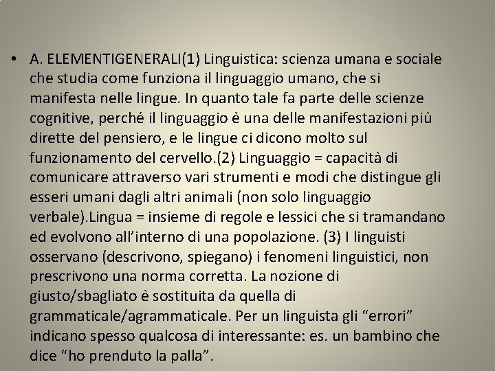  • A. ELEMENTIGENERALI(1) Linguistica: scienza umana e sociale che studia come funziona il