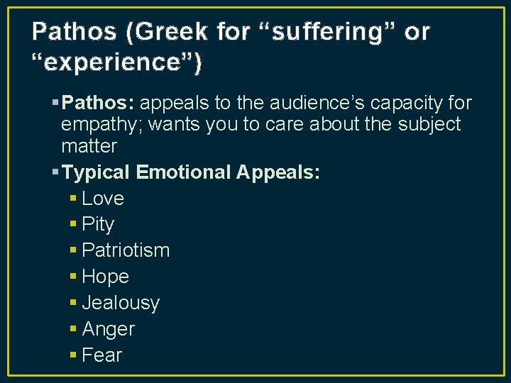 Pathos (Greek for “suffering” or “experience”) § Pathos: appeals to the audience’s capacity for