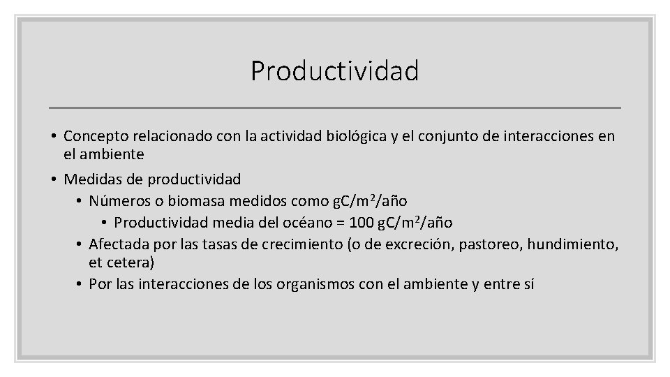 Productividad • Concepto relacionado con la actividad biológica y el conjunto de interacciones en