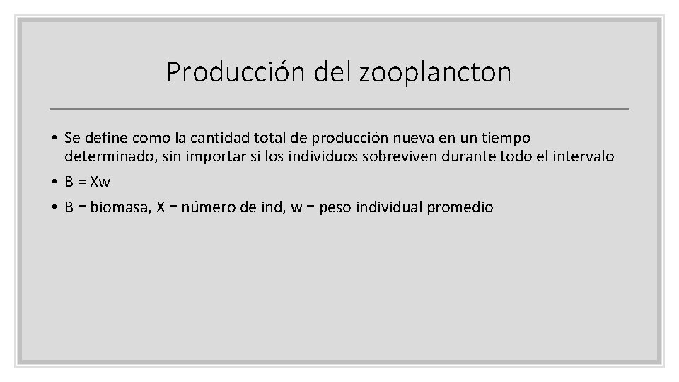 Producción del zooplancton • Se define como la cantidad total de producción nueva en