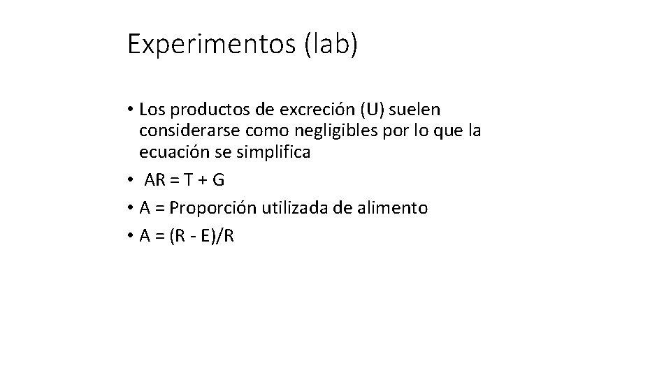 Experimentos (lab) • Los productos de excreción (U) suelen considerarse como negligibles por lo
