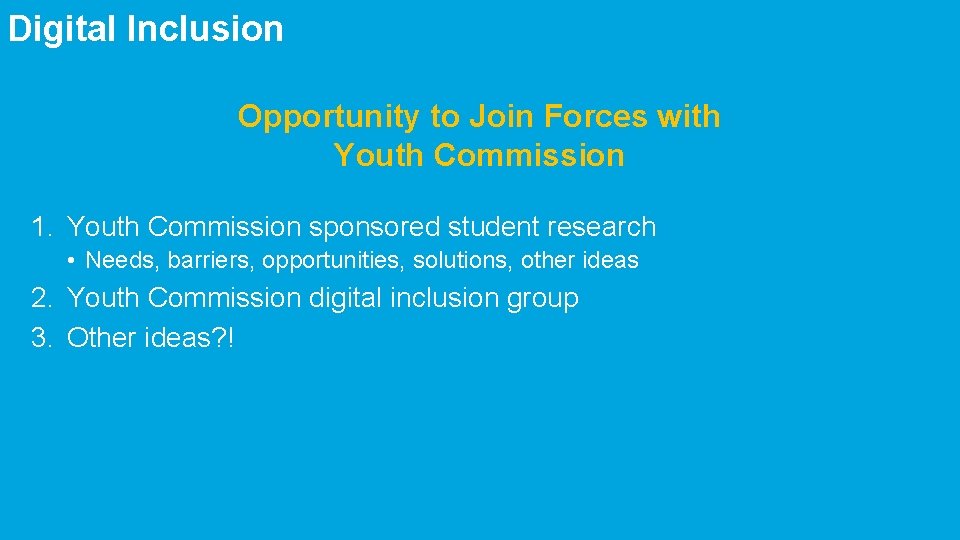 Digital Inclusion Opportunity to Join Forces with Youth Commission 1. Youth Commission sponsored student