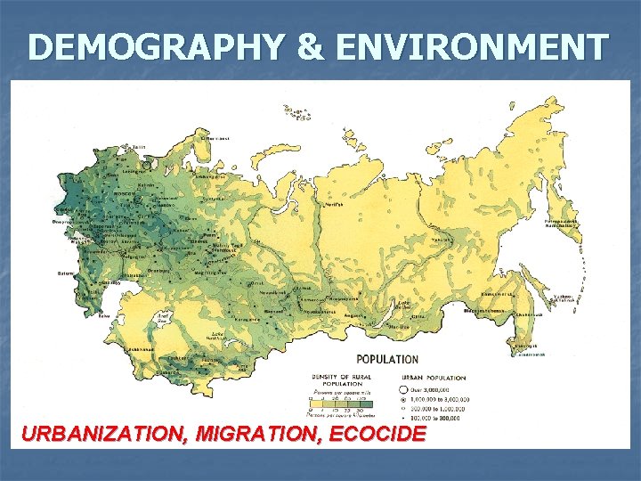 DEMOGRAPHY & ENVIRONMENT URBANIZATION, MIGRATION, ECOCIDE 