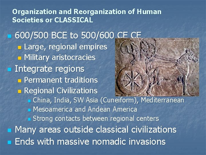Organization and Reorganization of Human Societies or CLASSICAL n 600/500 BCE to 500/600 CE