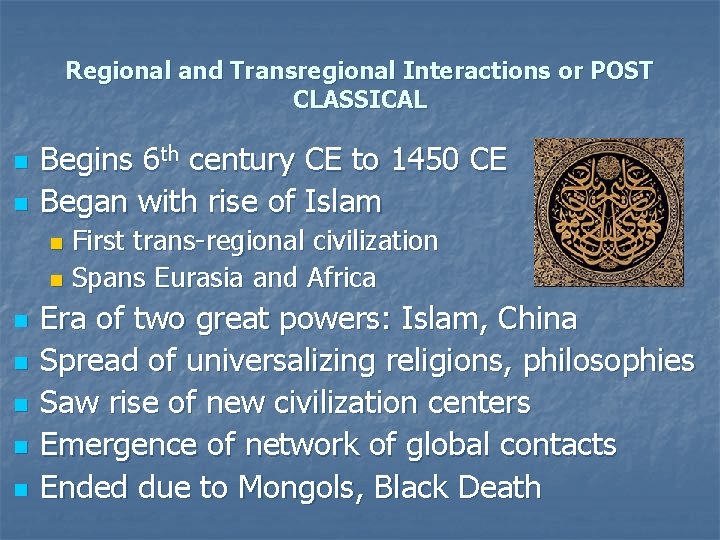 Regional and Transregional Interactions or POST CLASSICAL n n Begins 6 th century CE