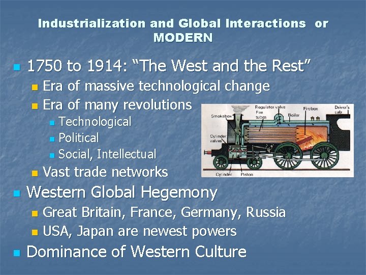 Industrialization and Global Interactions or MODERN n 1750 to 1914: “The West and the