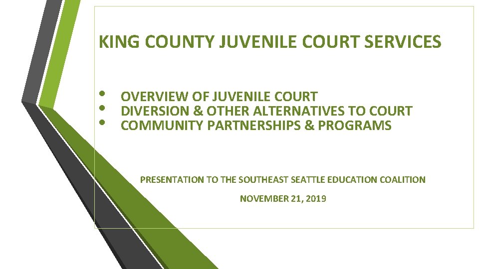 KING COUNTY JUVENILE COURT SERVICES • • • OVERVIEW OF JUVENILE COURT DIVERSION &