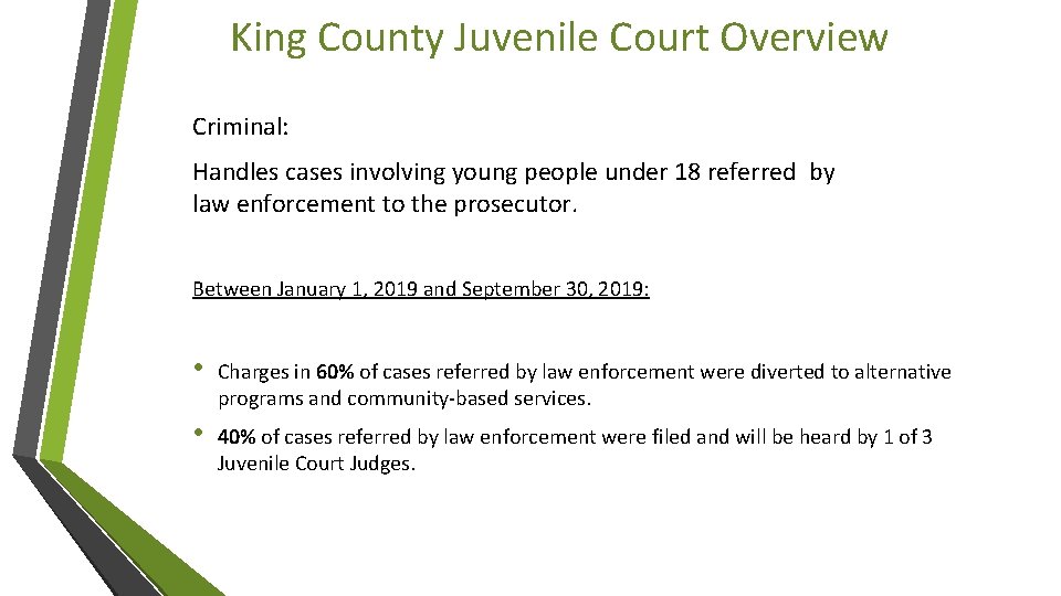 King County Juvenile Court Overview Criminal: Handles cases involving young people under 18 referred