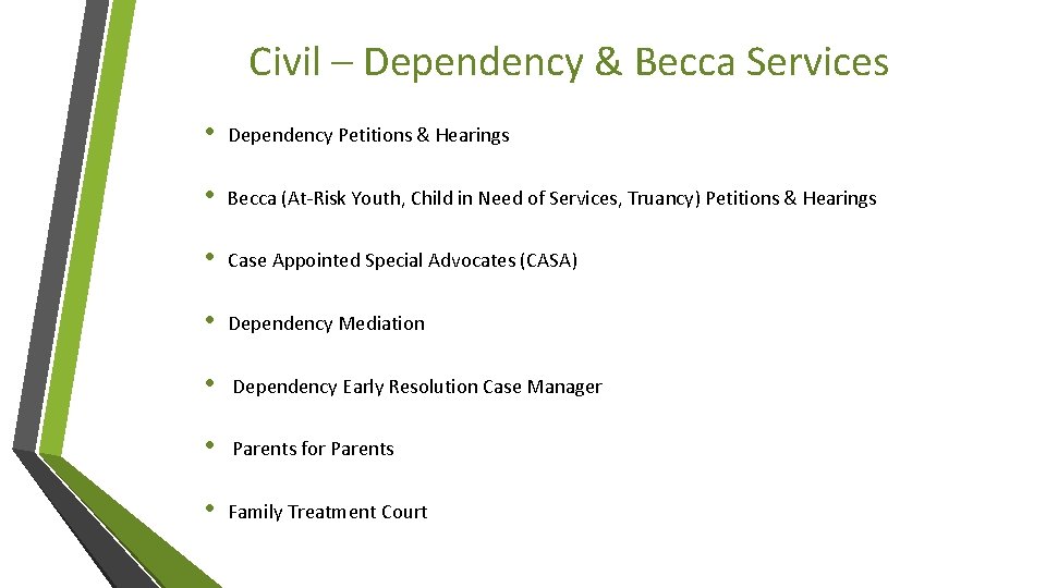 Civil – Dependency & Becca Services • Dependency Petitions & Hearings • Becca (At-Risk