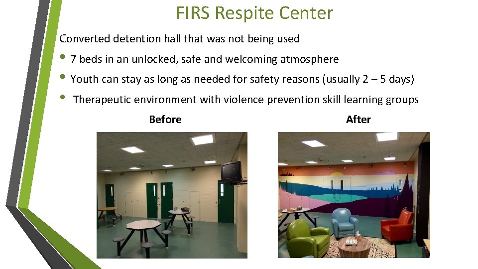 FIRS Respite Center Converted detention hall that was not being used • 7 beds