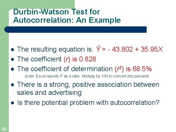 Durbin-Watson Test for Autocorrelation: An Example l l l The resulting equation is: Ŷ