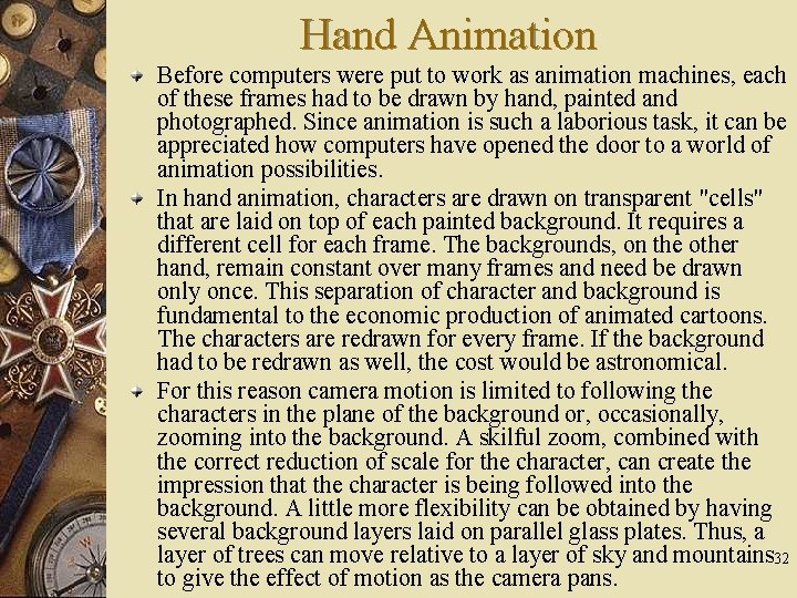 Hand Animation Before computers were put to work as animation machines, each of these