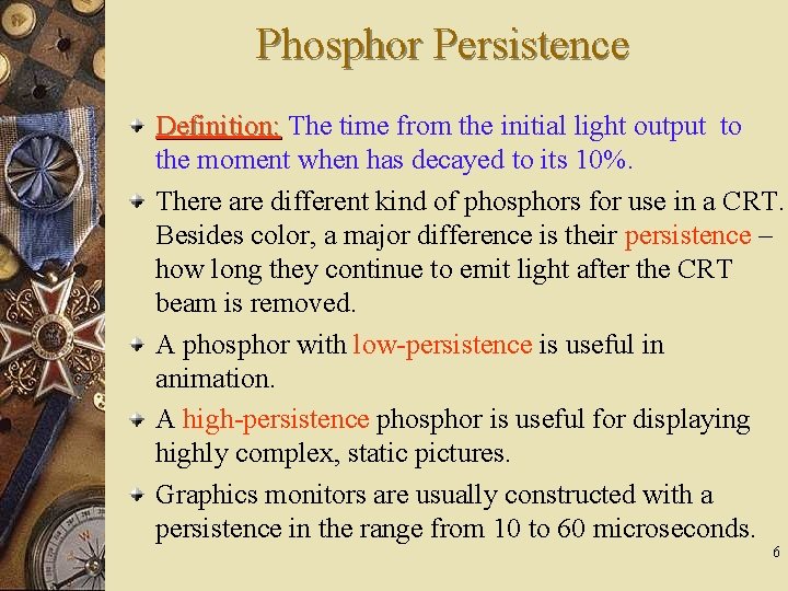 Phosphor Persistence Definition: The time from the initial light output to the moment when