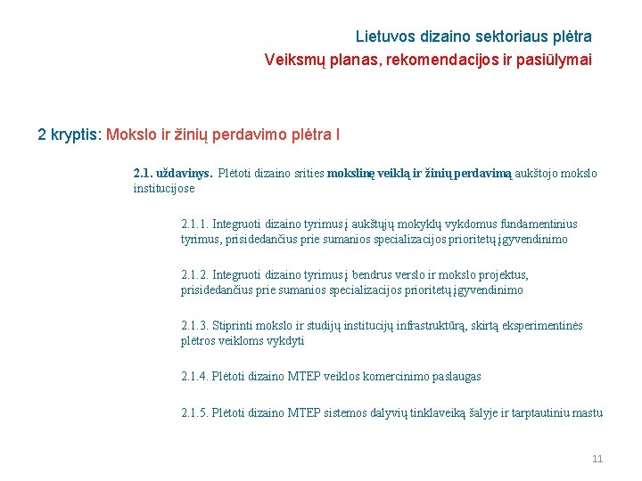 Lietuvos dizaino sektoriaus plėtra Veiksmų planas, rekomendacijos ir pasiūlymai 2 kryptis: Mokslo ir žinių