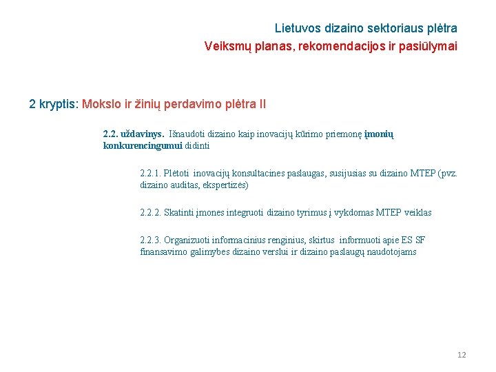 Lietuvos dizaino sektoriaus plėtra Veiksmų planas, rekomendacijos ir pasiūlymai 2 kryptis: Mokslo ir žinių