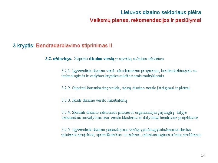 Lietuvos dizaino sektoriaus plėtra Veiksmų planas, rekomendacijos ir pasiūlymai 3 kryptis: Bendradarbiavimo stiprinimas II