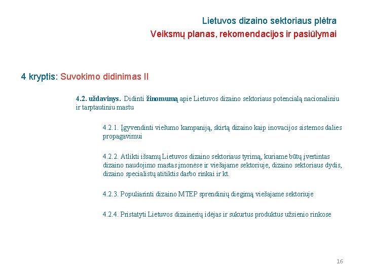 Lietuvos dizaino sektoriaus plėtra Veiksmų planas, rekomendacijos ir pasiūlymai 4 kryptis: Suvokimo didinimas II