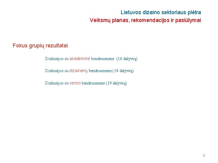 Lietuvos dizaino sektoriaus plėtra Veiksmų planas, rekomendacijos ir pasiūlymai Fokus grupių rezultatai Diskusijos su