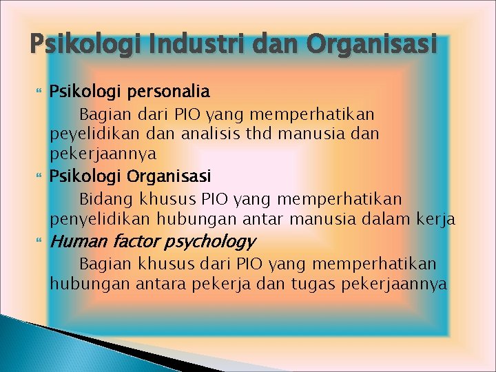 Psikologi Industri dan Organisasi Psikologi personalia Bagian dari PIO yang memperhatikan peyelidikan dan analisis