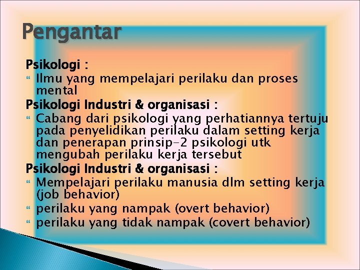 Pengantar Psikologi : Ilmu yang mempelajari perilaku dan proses mental Psikologi Industri & organisasi